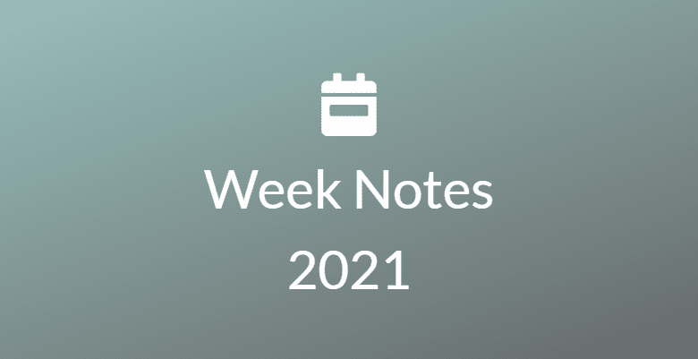 Week Notes 21 #06